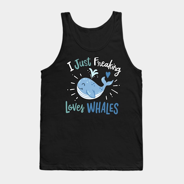 I Just Freaking Love Whales Tank Top by maxcode